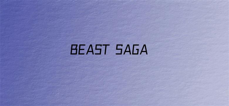 BEAST SAGA